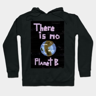 There is No Planet B Hoodie